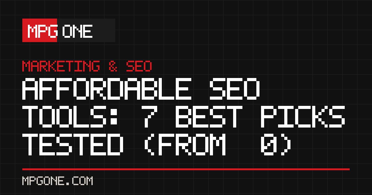 Affordable SEO Tools: 7 Best Picks Tested (From $0)