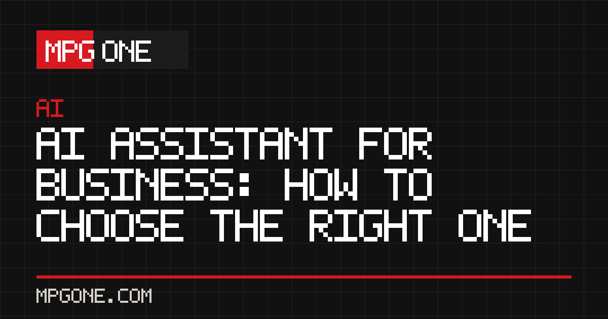 AI Assistant for Business: How to Choose the Right One