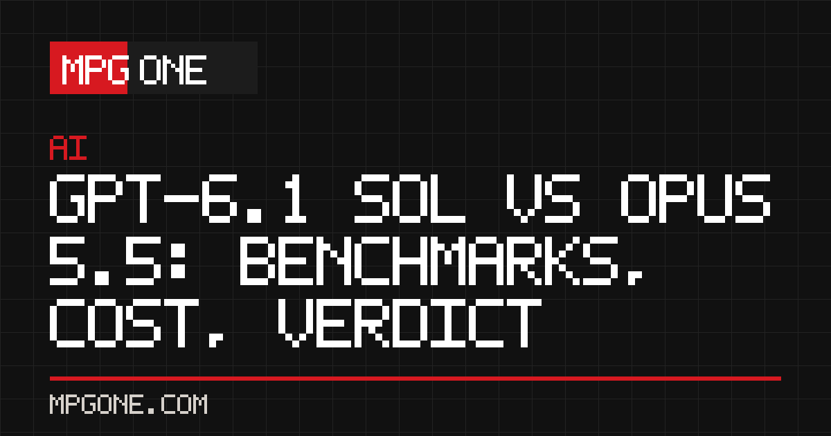 GPT-6.1 Sol vs Opus 5.5: Benchmarks, Cost, Verdict