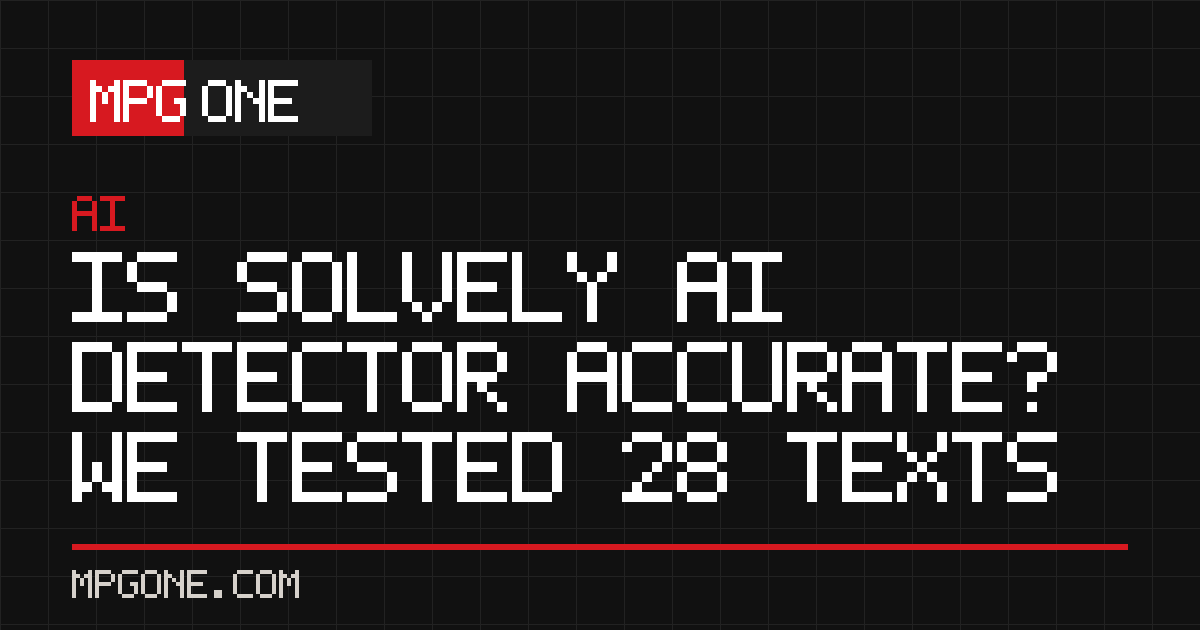 Is Solvely AI Detector Accurate? We Tested 28 Texts
