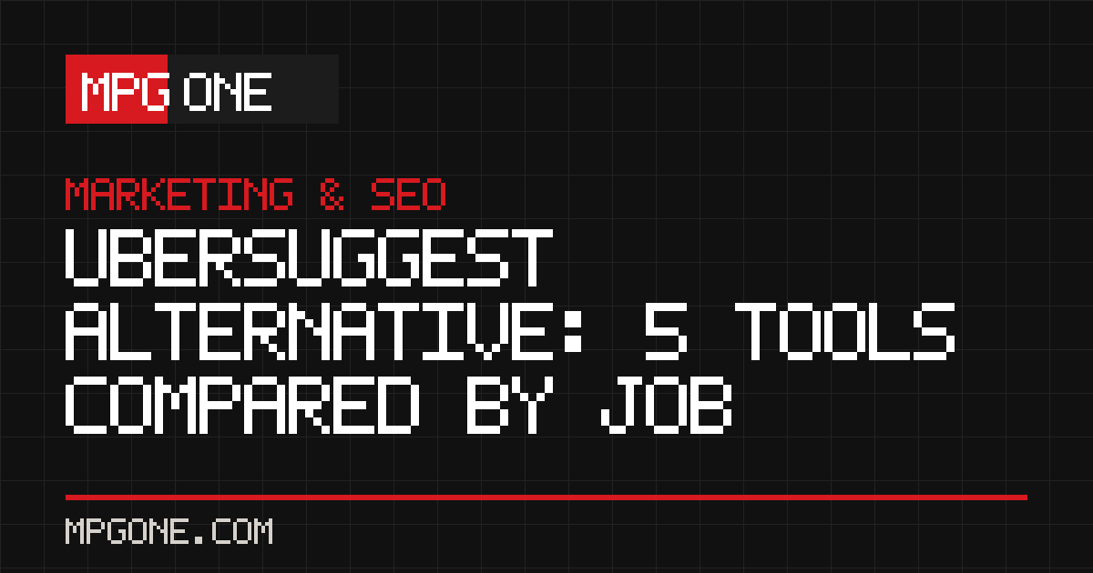 Ubersuggest Alternative: 5 Tools Compared by Job