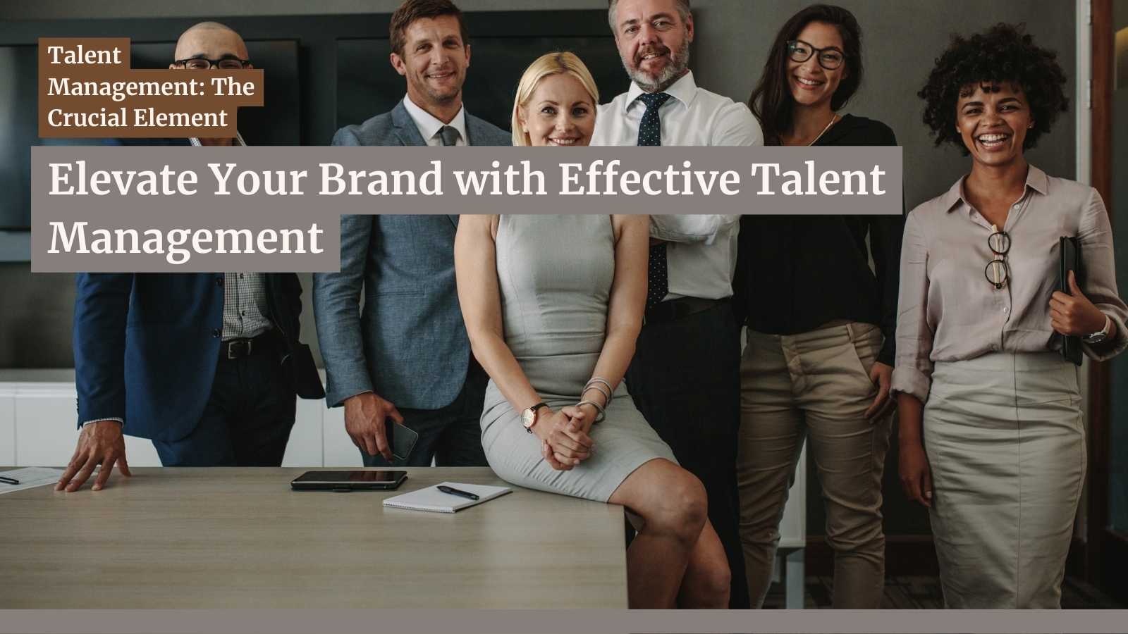 Talent Management: A Key to Brand Success