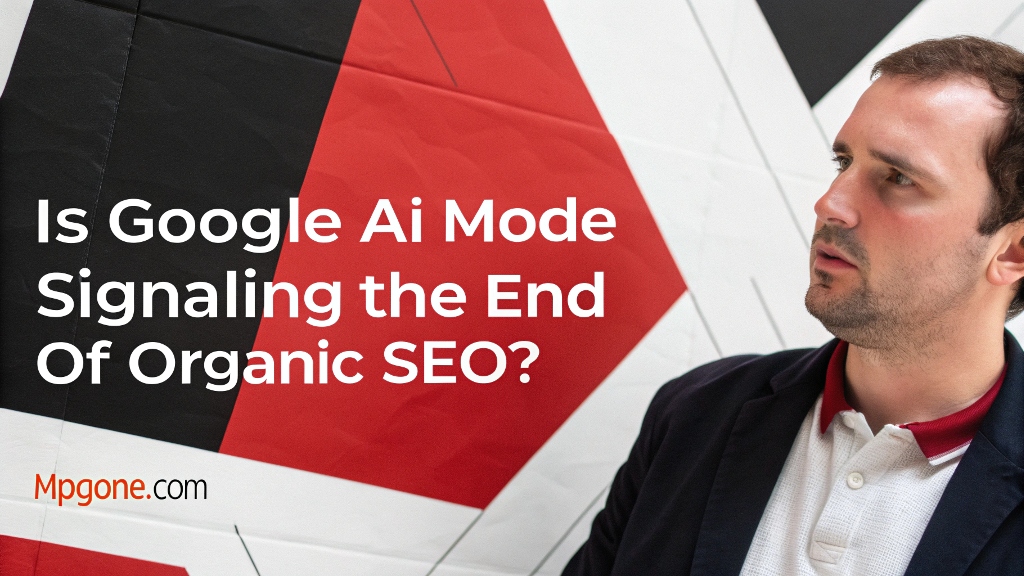 Is Google AI Mode Signaling the End of Organic SEO?