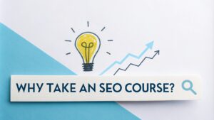 Why Take an SEO Course?